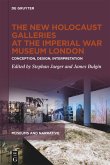 The New Holocaust Galleries at the Imperial War Museum London (eBook, ePUB) The New Holocaust Galleries at the Imperial War Museum London (eBook, ePUB)