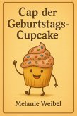 Cap der Geburtstags- Cupcake (eBook, ePUB) Cap der Geburtstags- Cupcake (eBook, ePUB)