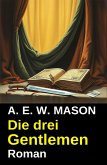 Die drei Gentlemen: Roman (eBook, ePUB) Die drei Gentlemen: Roman (eBook, ePUB)