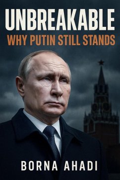 Cover Unbreakable: Why Putin Still Stands (eBook, ePUB)