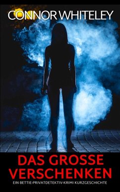 Cover das große Verschenken: Ein Bettie-Privatdetektiv-Krimi Kurzgeschichte (Bettie English Privatdetektiv Krimis) (eBook, ePUB)
