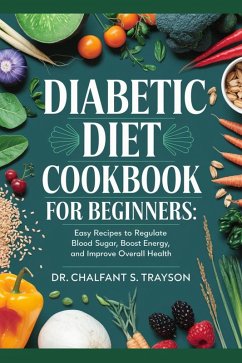 Cover Diabetic Diet Cookbook for Beginners: Easy Recipes to Regulate Blood Sugar, Boost Energy, and Improve Overall Health (eBook, ePUB)