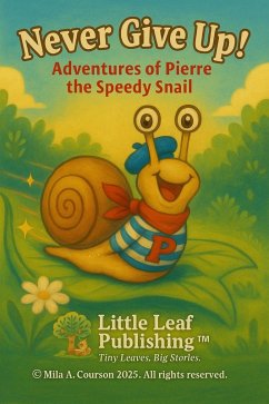 Cover Never Give Up! Adventures of Pierre the Speedy Snail (Adventures of Pierre of the speedy snail, #1) (eBook, ePUB)