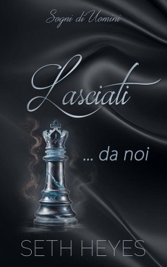 Cover Lasciati... da noi (Sogni di Uomini, #2) (eBook, ePUB)