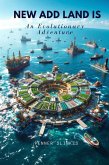 New Add Land Is -An Evolutionary Adventure. (eBook, ePUB)