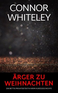Cover Ärger zu Weihnachten: Ein Bettie-Privatdetektiv-Krimi Kurzgeschichte (Bettie English Privatdetektiv Krimis) (eBook, ePUB)