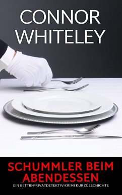 Cover Schummler beim Abendessen: Ein Bettie-Privatdetektiv-Krimi Kurzgeschichte (Bettie English Privatdetektiv Krimis) (eBook, ePUB)