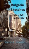 Bulgaria Sketches: My Days in Plovdiv (eBook, ePUB) Bulgaria Sketches: My Days in Plovdiv (eBook, ePUB)
