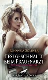 Festgeschnallt beim Frauenarzt   Erotische Geschichte (eBook, PDF) Festgeschnallt beim Frauenarzt   Erotische Geschichte (eBook, PDF)