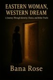 Eastern Woman, Western Dream A Journey Through Identity, Choices, and Hidden Truth (eBook, ePUB)