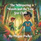 The Whispering Woods and the Lost Star Child (eBook, ePUB) The Whispering Woods and the Lost Star Child (eBook, ePUB)