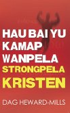 Hau Bai Yu Kamap Wanpela Strongpela Kristen (eBook, ePUB)