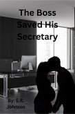 The Boss Saved His Secretary (The Boss and his Secretary, #1) (eBook, ePUB)
