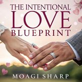 The Intentional Love Blueprint (eBook, ePUB) The Intentional Love Blueprint (eBook, ePUB)