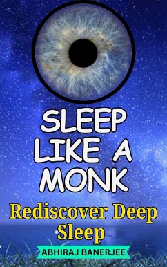 Sleep like a Monk (Rediscover deep sleep, #1) (eBook, ePUB) - Banerjee, Abhiraj