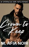 Crown To Keep: An interracial dark mafia romance (eBook, ePUB)