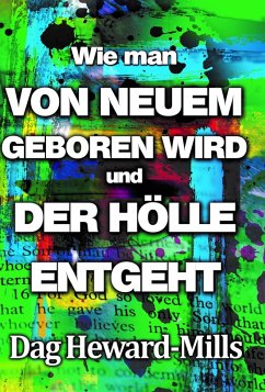 Wie Man Von Neuem Geboren Wird Und Der Hölle Entgeht (eBook, ePUB) - Heward-Mills, Dag