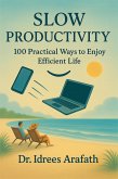 Slow Productivity: 100 Practical Ways to Enjoy an Efficient Life (eBook, ePUB)