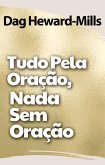 Tudo Pela Oração, Nada Sem Oração (eBook, ePUB)