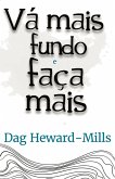 Vá Mais Fundo e Faça Mais (eBook, ePUB)
