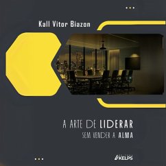 A arte de liderar sem vender a alma (MP3-Download) - Kall, Vitor