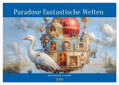 Paradoxe fantastische Welten - Märchenhaft verspielt (Tischkalender 2026 DIN A5 quer), CALVENDO Monatskalender Paradoxe fantastische Welten - Märchenhaft verspielt (Tischkalender 2026 DIN A5 quer), CALVENDO Monatskalender