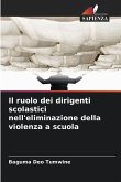 Il ruolo dei dirigenti scolastici nell'eliminazione della violenza a scuola Il ruolo dei dirigenti scolastici nell'eliminazione della violenza a scuola