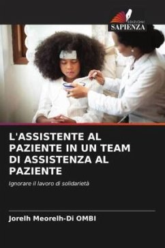 L'ASSISTENTE AL PAZIENTE IN UN TEAM DI ASSISTENZA AL PAZIENTE Cover L'ASSISTENTE AL PAZIENTE IN UN TEAM DI ASSISTENZA AL PAZIENTE