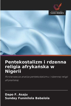 Pentekostalizm i rdzenna religia afryka¿ska w Nigerii - Asaju, Dapo F.;Babalola, Sunday Funmilola Pentekostalizm i rdzenna religia afryka¿ska w Nigerii - Asaju, Dapo F.;Babalola, Sunday Funmilola