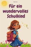 Für ein wundervolles Schulkind Für ein wundervolles Schulkind