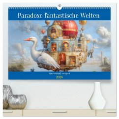 Paradoxe fantastische Welten - Märchenhaft verspielt (hochwertiger Premium Wandkalender 2026 DIN A2 quer), Kunstdruck in Hochglanz Paradoxe fantastische Welten - Märchenhaft verspielt (hochwertiger Premium Wandkalender 2026 DIN A2 quer), Kunstdruck in Hochglanz
