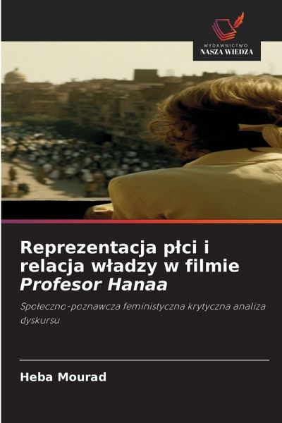 Reprezentacja plci i relacja wladzy w filmie Profesor Hanaa