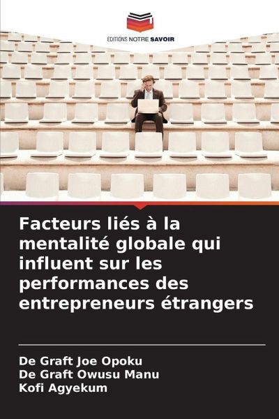 Facteurs liés à la mentalité globale qui influent sur les performances des entrepreneurs étrangers Facteurs liés à la mentalité globale qui influent sur les performances des entrepreneurs étrangers