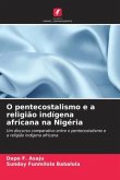 O pentecostalismo e a religião indígena africana na Nigéria