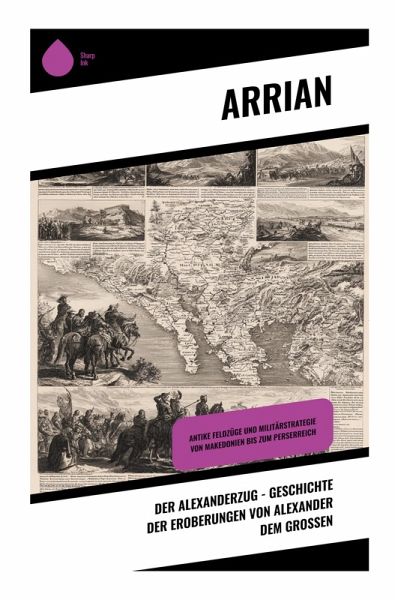 Der Alexanderzug - Geschichte der Eroberungen von Alexander dem Großen