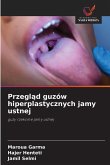 Przegląd guzów hiperplastycznych jamy ustnej Przegląd guzów hiperplastycznych jamy ustnej