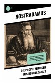 Die Prophezeiungen des Nostradamus Die Prophezeiungen des Nostradamus