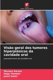Visão geral dos tumores hiperplásicos da cavidade oral Visão geral dos tumores hiperplásicos da cavidade oral