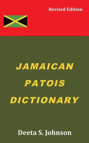 Jamaican Patois Dictionary Jamaican Patois Dictionary