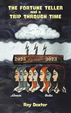 The Fortune Teller and a Trip Through Time - Dexter, Ray The Fortune Teller and a Trip Through Time - Dexter, Ray