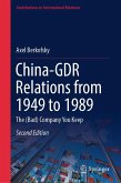 China-GDR Relations from 1949 to 1989 (eBook, PDF) China-GDR Relations from 1949 to 1989 (eBook, PDF)