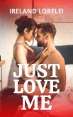 Just Love Me (The Powerful & Kinky Society Series, #4) (eBook, ePUB)