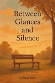 Between Glances and Silence (eBook, ePUB) Between Glances and Silence (eBook, ePUB)