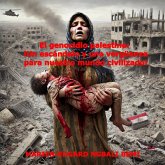 El genocidio palestino: ¡Un escándalo y una vergüenza para nuestro mundo civilizado! (eBook, ePUB)