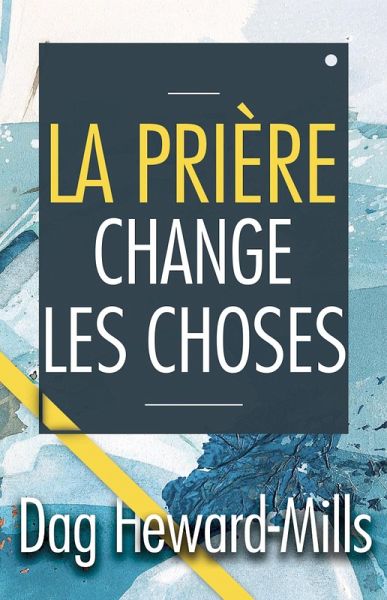 La prière change les choses (eBook, ePUB) La prière change les choses (eBook, ePUB)