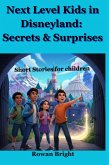 Next Level Kids in Disneyland: Secrets & Surprises (Next Level Kids: Short Stories for Children, #2) (eBook, ePUB)