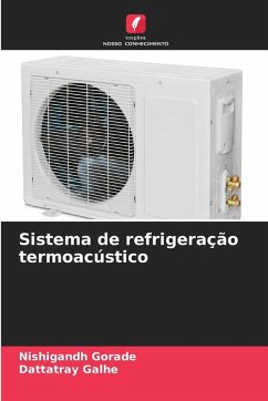 Sistema de refrigeração termoacústico - Gorade, Nishigandh;Galhe, Dattatray Sistema de refrigeração termoacústico - Gorade, Nishigandh;Galhe, Dattatray