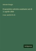 Il sacerdote cattolico esultante nel dì 11 aprile 1869 Il sacerdote cattolico esultante nel dì 11 aprile 1869