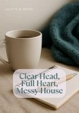 Clear Head, Full Heart, Messy House (eBook, ePUB)