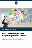 Die Psychologie und Physiologie der Farben Die Psychologie und Physiologie der Farben